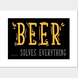 Beer Solves Everything Posters and Art